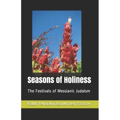 Seasons of Holiness: The Festivals of Messianic Judaism