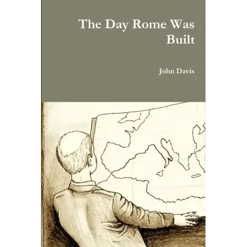 The Day Rome Was Built