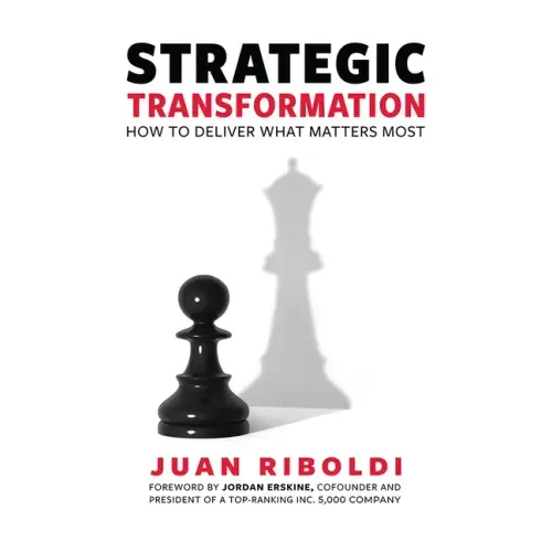 Strategic Transformation: How to Deliver What Matters Most
