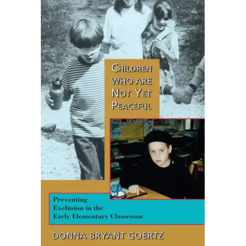 Children Who Are Not Yet Peaceful: Preventing Exclusion in the Early Elementary Classroom