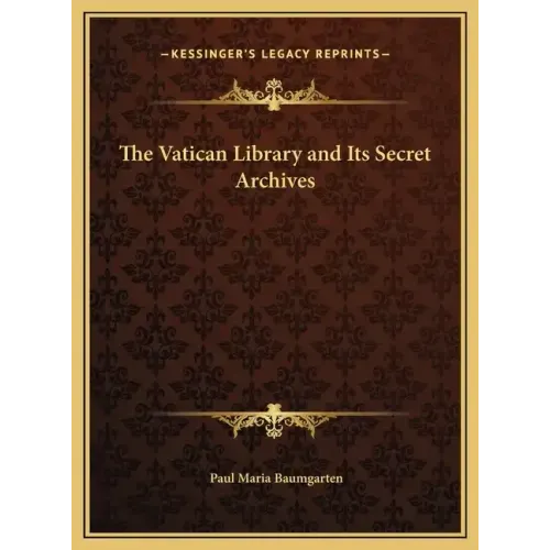 The Vatican Library and Its Secret Archives