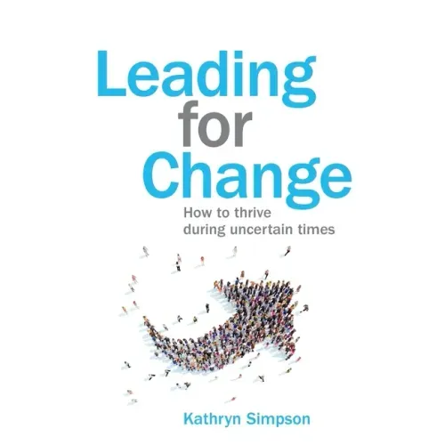 Leading for Change: How to thrive in uncertain times