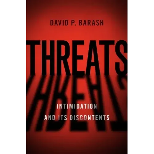 Threats: Intimidation and Its Discontents