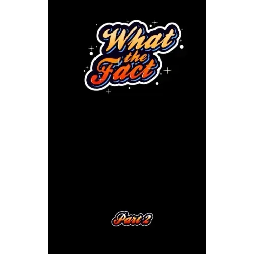 What The Fact Part 2: 1,000 Fun Facts and Trivial Information