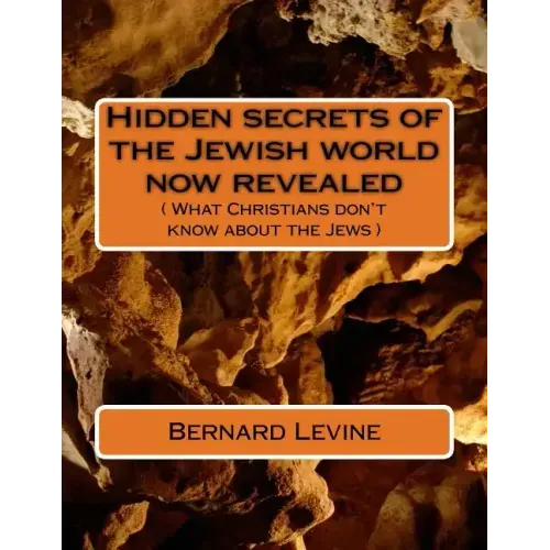 Hidden secrets of the Jewish world now revealed: ( What Christians don't know about the Jews )
