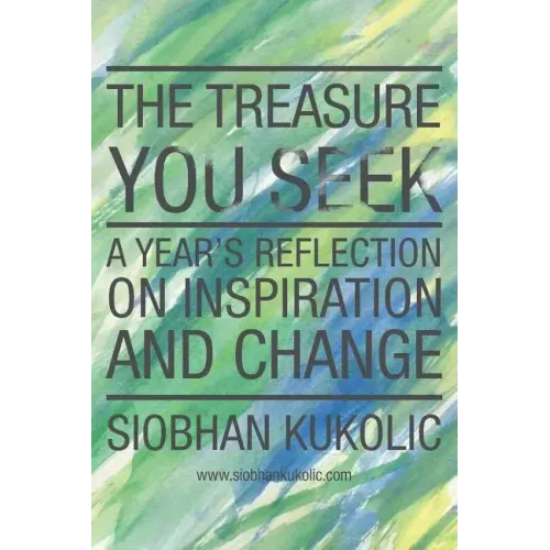 The Treasure You Seek: A Year's Reflection on Inspiration and Change