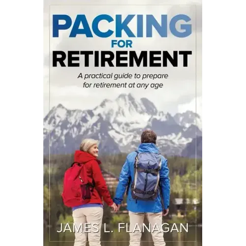 Packing For Retirement: A Practical Guide to Prepare for Retirement at Any Age