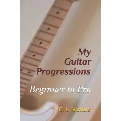 My Guitar Progressions: Beginner to Pro