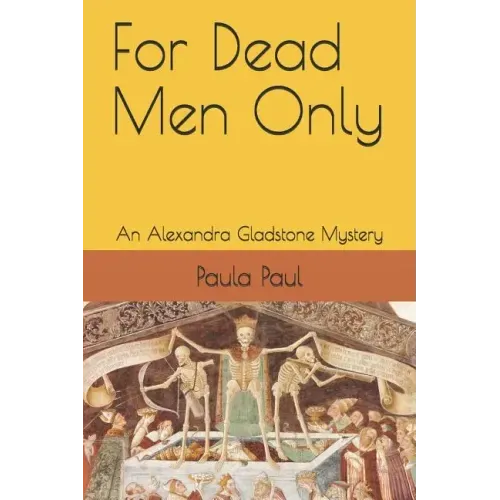 For Dead Men Only: An Alexandra Gladstone Mystery
