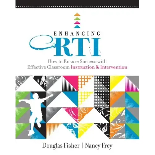 Enhancing RTI: How to Ensure Success with Effective Classroom Instruction & Intervention