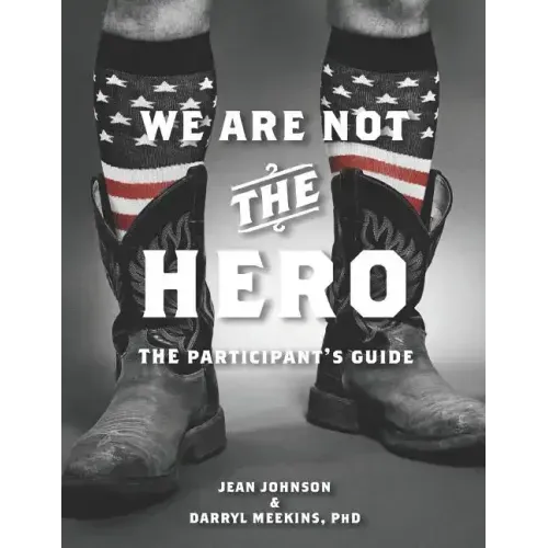 We Are Not The Hero - The Participant's Guide