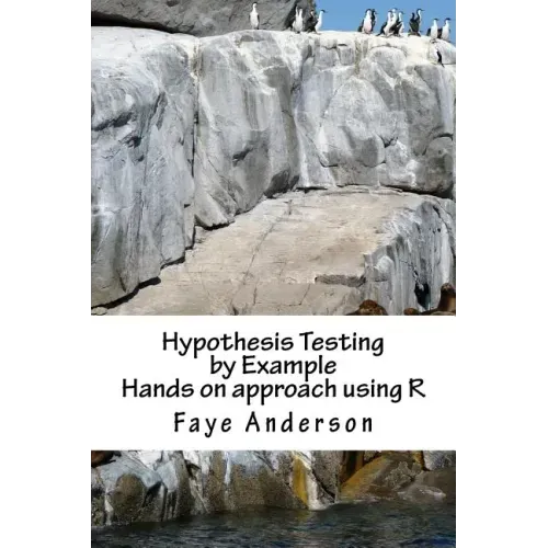 Hypothesis Testing by Example: Hands on approach using R