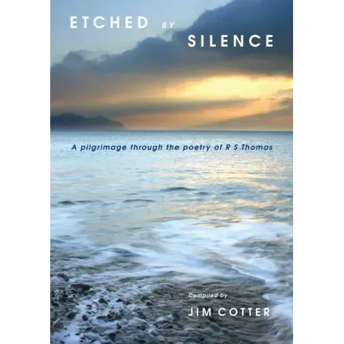 Etched by Silence: A Pilgrimage Through the Poetry of RS Thomas
