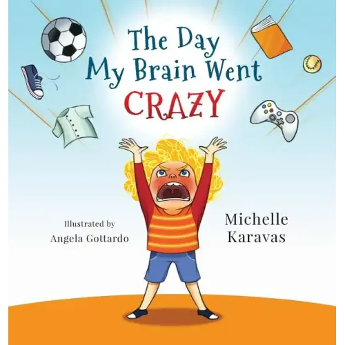 The Day My Brain Went Crazy: A Children's Book About Managing Emotions