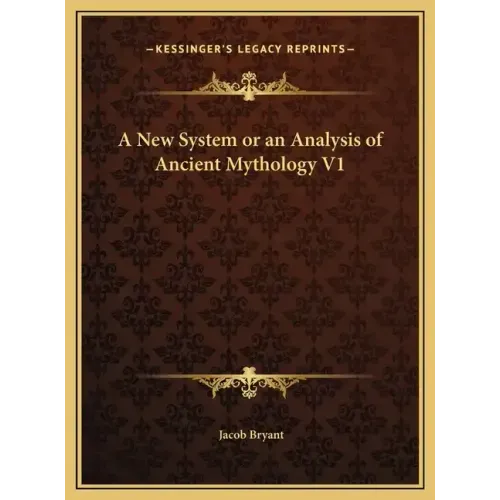 A New System or an Analysis of Ancient Mythology V1