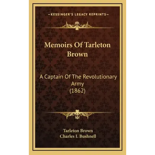 Memoirs of Tarleton Brown: A Captain of the Revolutionary Army (1862)