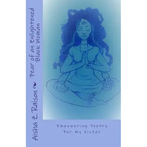 Fear of an Enlightened Black Woman: Empowered Poetry For My Sistas