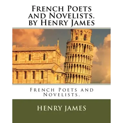 French Poets and Novelists. by Henry James