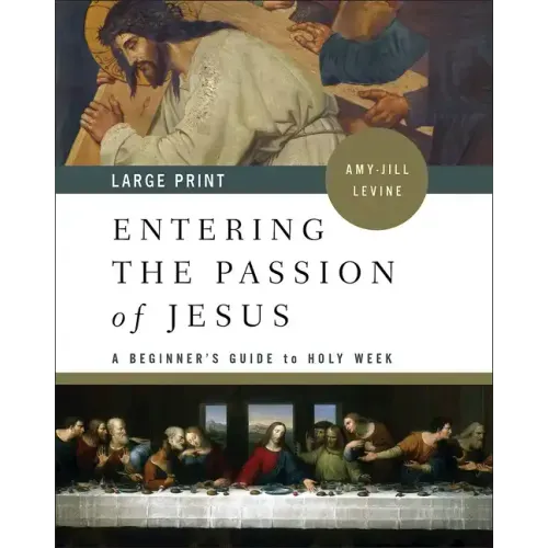 Entering the Passion of Jesus: A Beginner's Guide to Holy Week