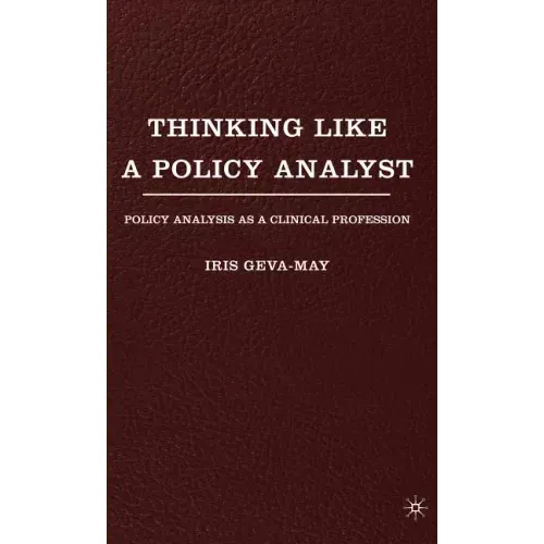 Thinking Like a Policy Analyst: Policy Analysis as a Clinical Profession