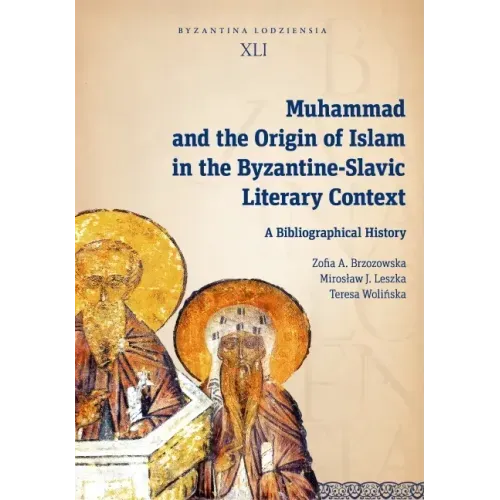 Muhammad and the Origin of Islam in the Byzantine-Slavic Literary Context: A Bibliographical History