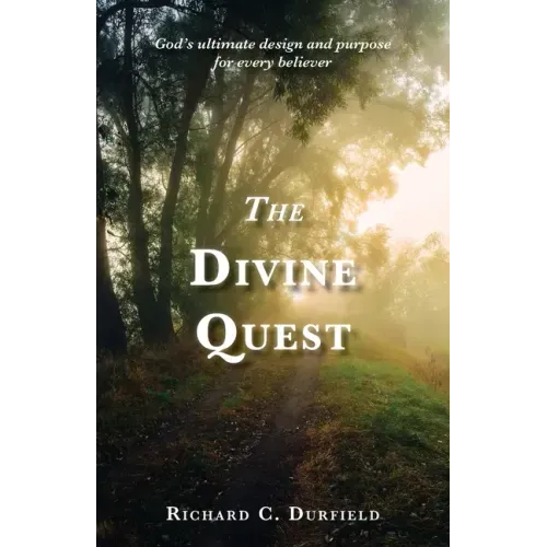 The Divine Quest: God's ultimate design and purpose for every believer