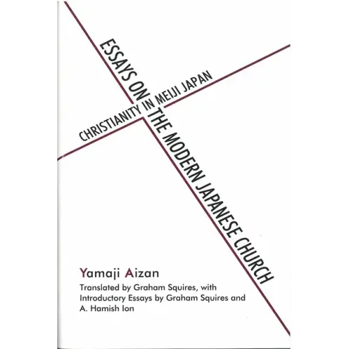 Essays on the Modern Japanese Church: Christianity in Meiji Japan