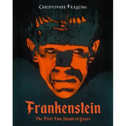 Frankenstein: The First Two Hundred Years