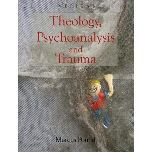 Theology, Psychoanalysis and Trauma - Paperback