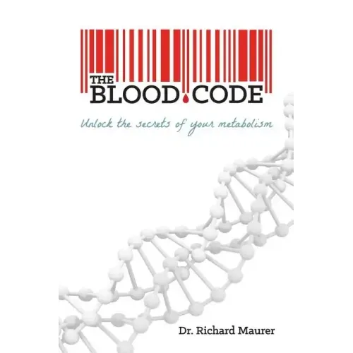The Blood Code: Unlock the Secrets of Your Metabolism