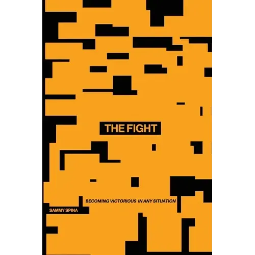 The Fight: Becoming Victorious in Any Situation