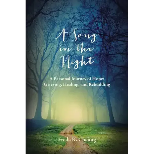 A Song in the Night: A Personal Journey of Hope: Grieving, Healing and Rebuilding