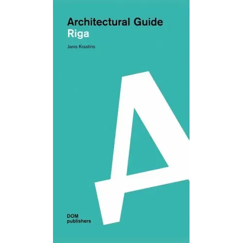 Architectural Guide Riga: Architectural Guide