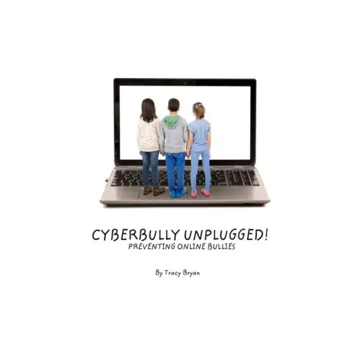Cyberbully Unplugged! Preventing Online Bullies