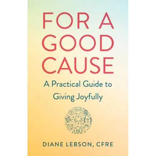 For a Good Cause: A Practical Guide to Giving Joyfully