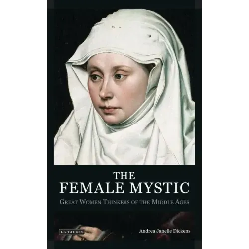 The Female Mystic Great Women Thinkers of the Middle Ages