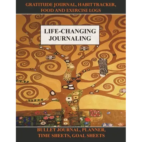 Life-Changing Journaling: Gratitude Journal, Habit Tracker, Food and Exercise Logs, Bullet Journal, Planner, Time Sheets, Goal Sheets