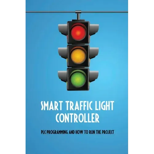 Smart Traffic Light Controller: PLC Programming And How To Run The Project: Plc Programming