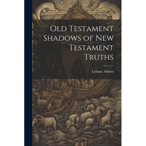 Old Testament Shadows of New Testament Truths