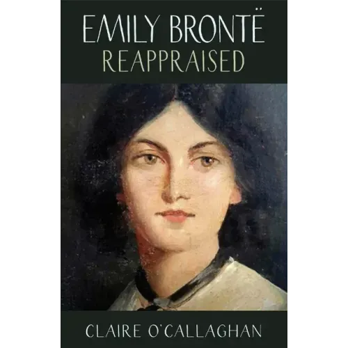 Emily Brontë Reappraised