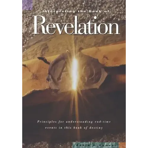 Interpreting the Book of Revelation: Principles for Understanding End-Time Events in Theis Book of Destiny