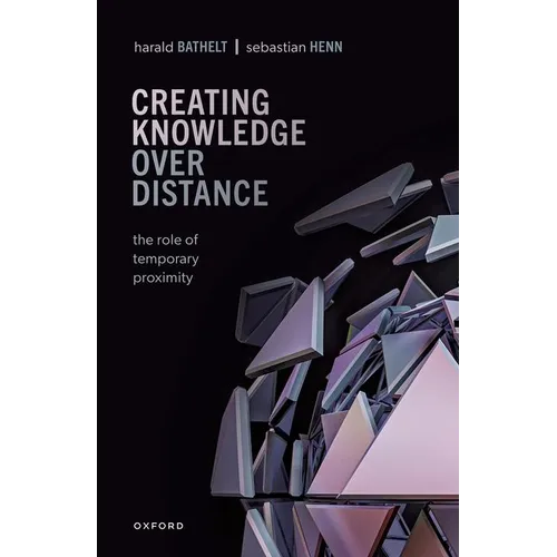 Creating Knowledge Over Distance: The Role of Temporary Proximity