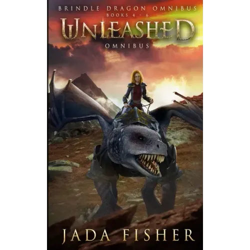 Unleashed Omnibus: The Brindle Dragon, Books 4-6