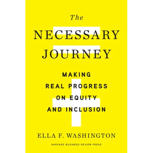 The Necessary Journey: Making Real Progress on Equity and Inclusion