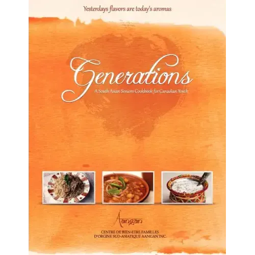 Generations: A South Asian Seniors Cookbook for Canadian Youth