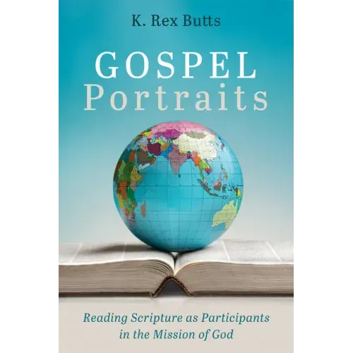 Gospel Portraits: Reading Scripture as Participants in the Mission of God