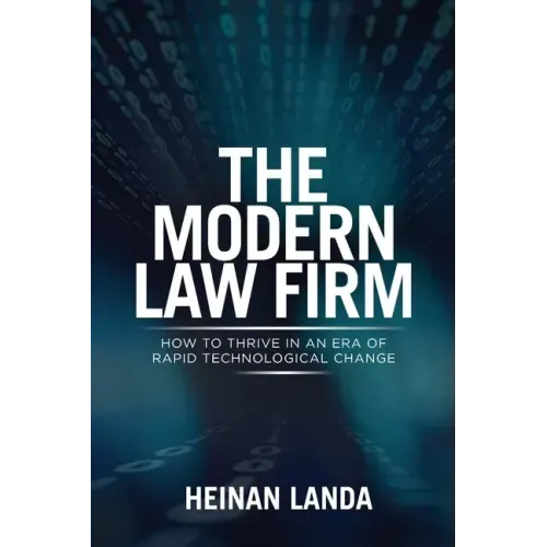The Modern Law Firm: How to Thrive in an Era of Rapid Technological Change