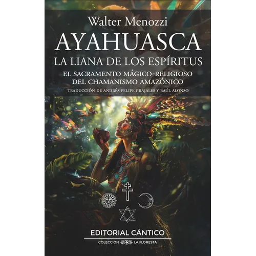 Ayahuasca. La Liana de Los Espíritus