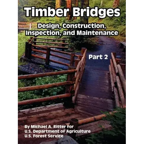 Timber Bridges: Design, Construction, Inspection, and Maintenance (Part Two)
