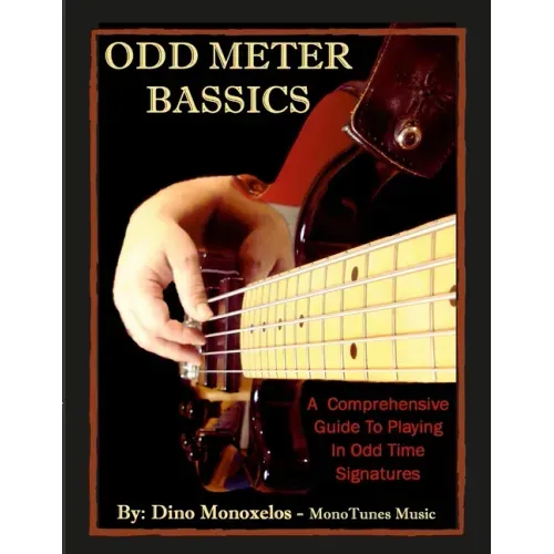 Odd Meter BASSics: A Comprehensive Guide To Playing Music In Odd Time Signatures